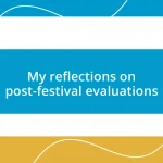 My reflections on post-festival evaluations