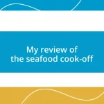 My review of the seafood cook-off