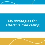 My strategies for effective marketing