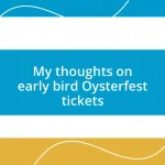 My thoughts on early bird Oysterfest tickets