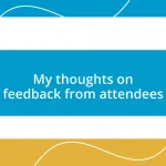 My thoughts on feedback from attendees