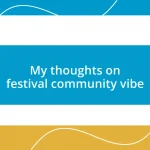 My thoughts on festival community vibe