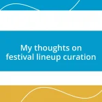 My thoughts on festival lineup curation