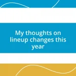 My thoughts on lineup changes this year