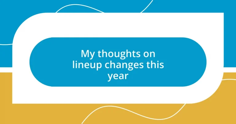 My thoughts on lineup changes this year