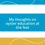 My thoughts on oyster education at the fest