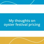 My thoughts on oyster festival pricing