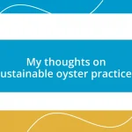 My thoughts on sustainable oyster practices