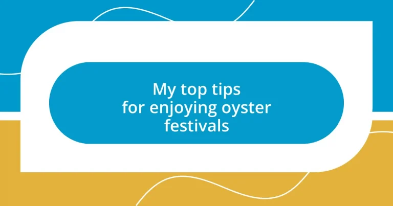 My top tips for enjoying oyster festivals