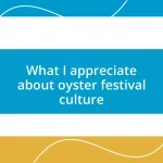 What I appreciate about oyster festival culture