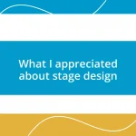 What I appreciated about stage design