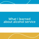 What I learned about alcohol service