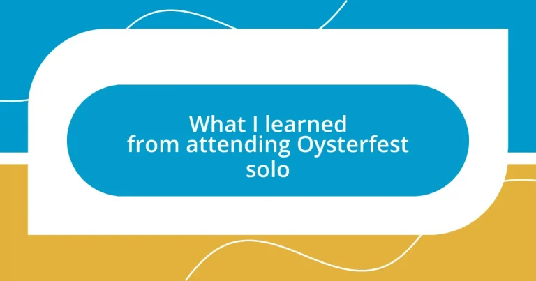 What I learned from attending Oysterfest solo