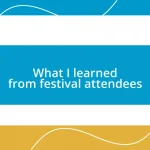 What I learned from festival attendees