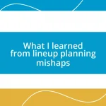 What I learned from lineup planning mishaps