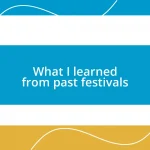 What I learned from past festivals