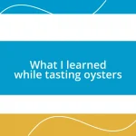 What I learned while tasting oysters