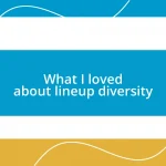 What I loved about lineup diversity