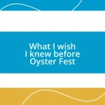 What I wish I knew before Oyster Fest