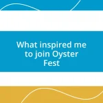 What inspired me to join Oyster Fest