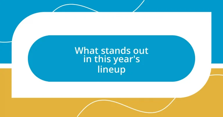 What stands out in this year’s lineup