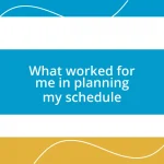 What worked for me in planning my schedule