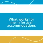 What works for me in festival accommodations