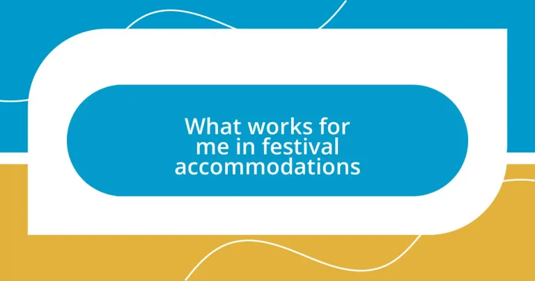 What works for me in festival accommodations