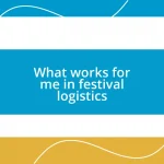 What works for me in festival logistics