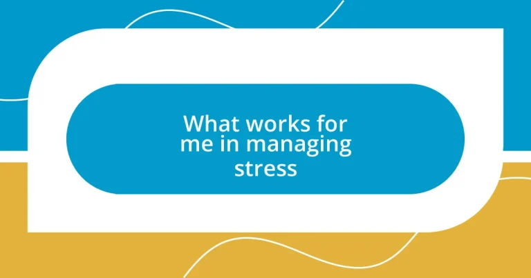 What works for me in managing stress