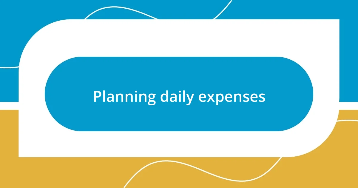 Planning daily expenses