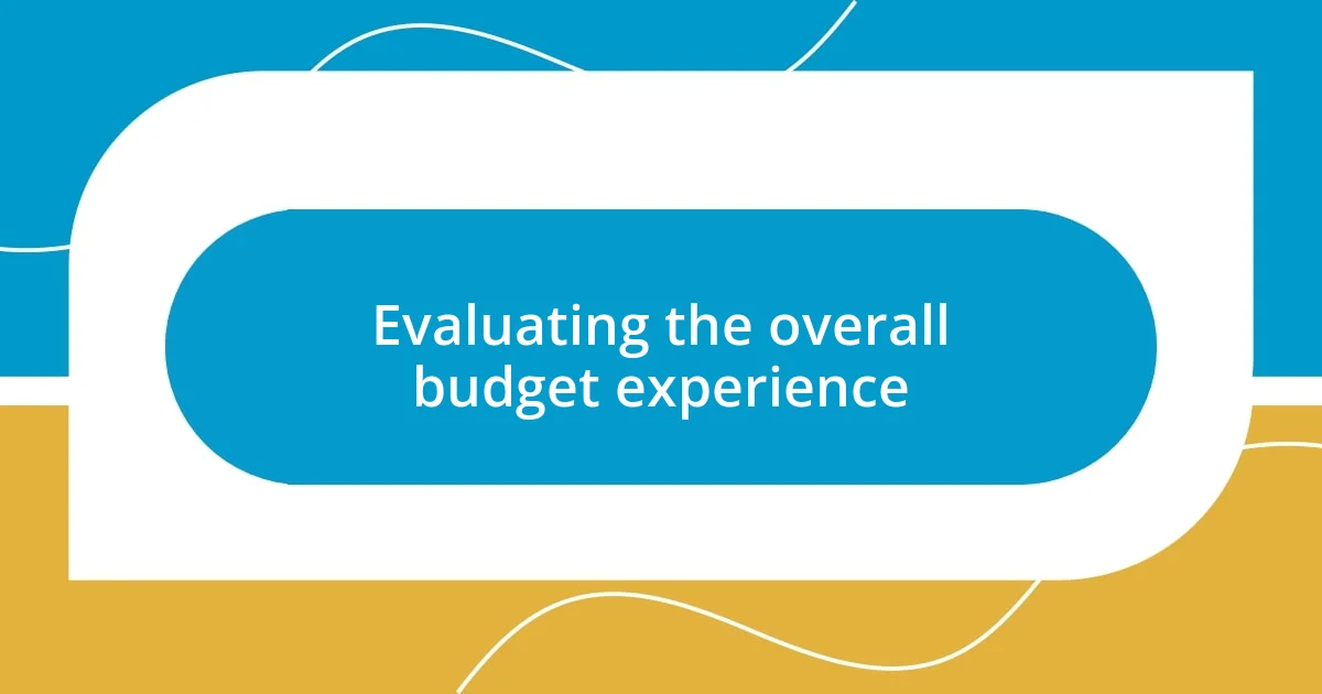 Evaluating the overall budget experience