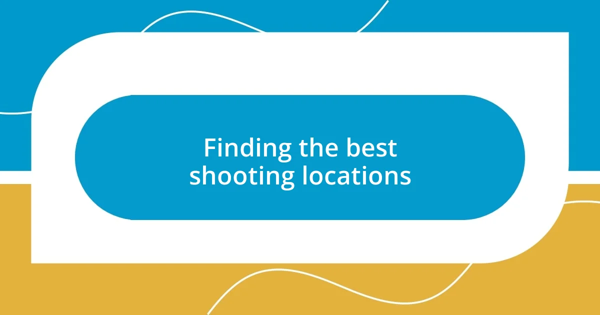 Finding the best shooting locations