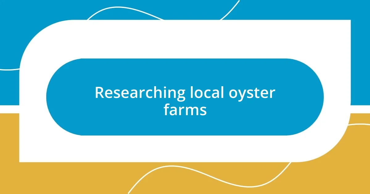 Researching local oyster farms