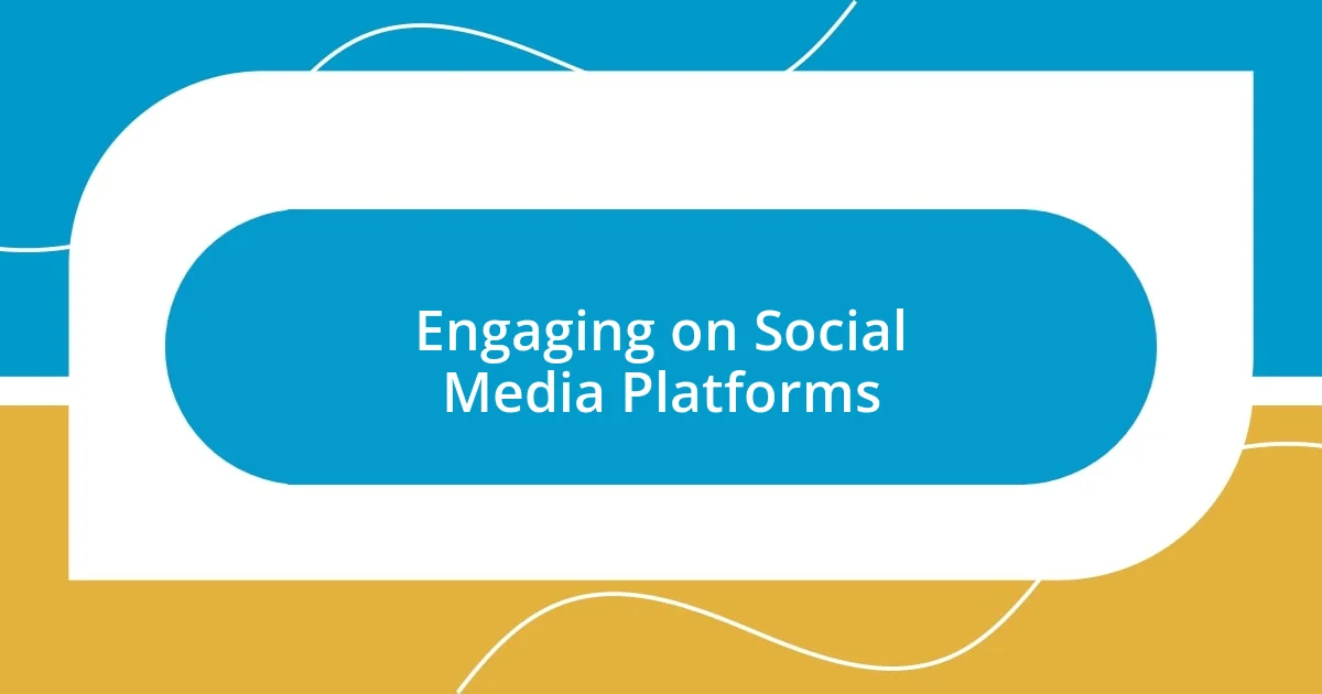 Engaging on Social Media Platforms