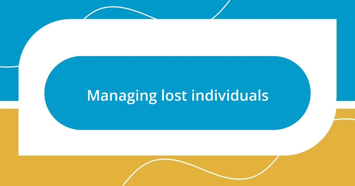 Managing lost individuals