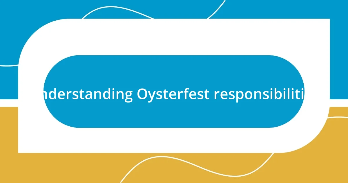 Understanding Oysterfest responsibilities