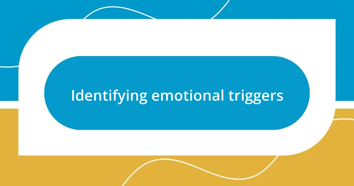 Identifying emotional triggers