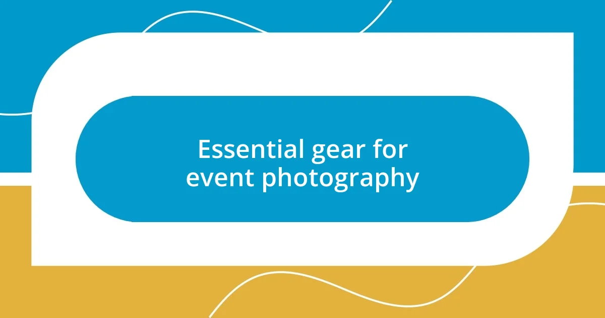 Essential gear for event photography