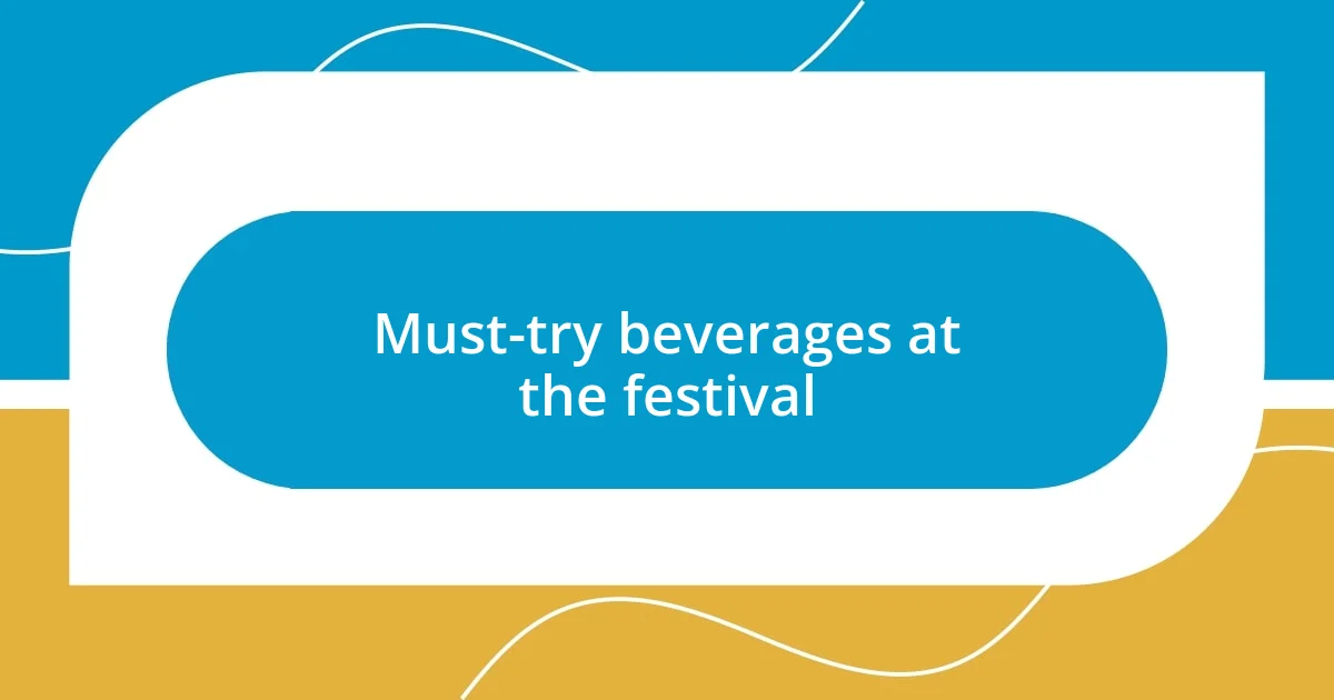 Must-try beverages at the festival