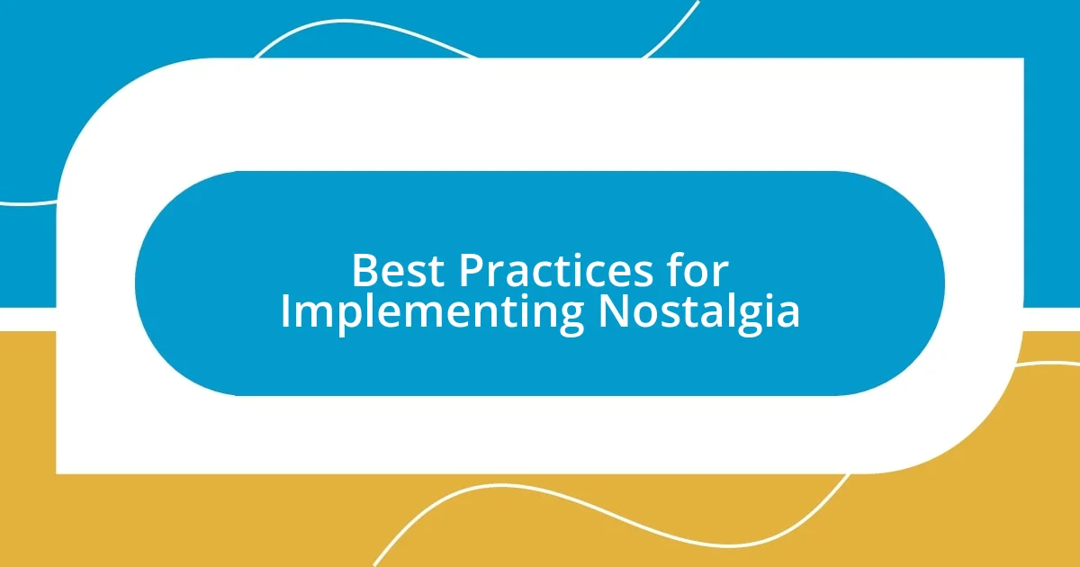 Best Practices for Implementing Nostalgia