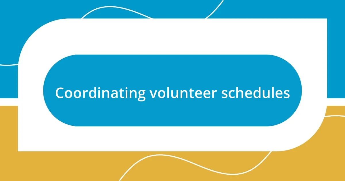 Coordinating volunteer schedules