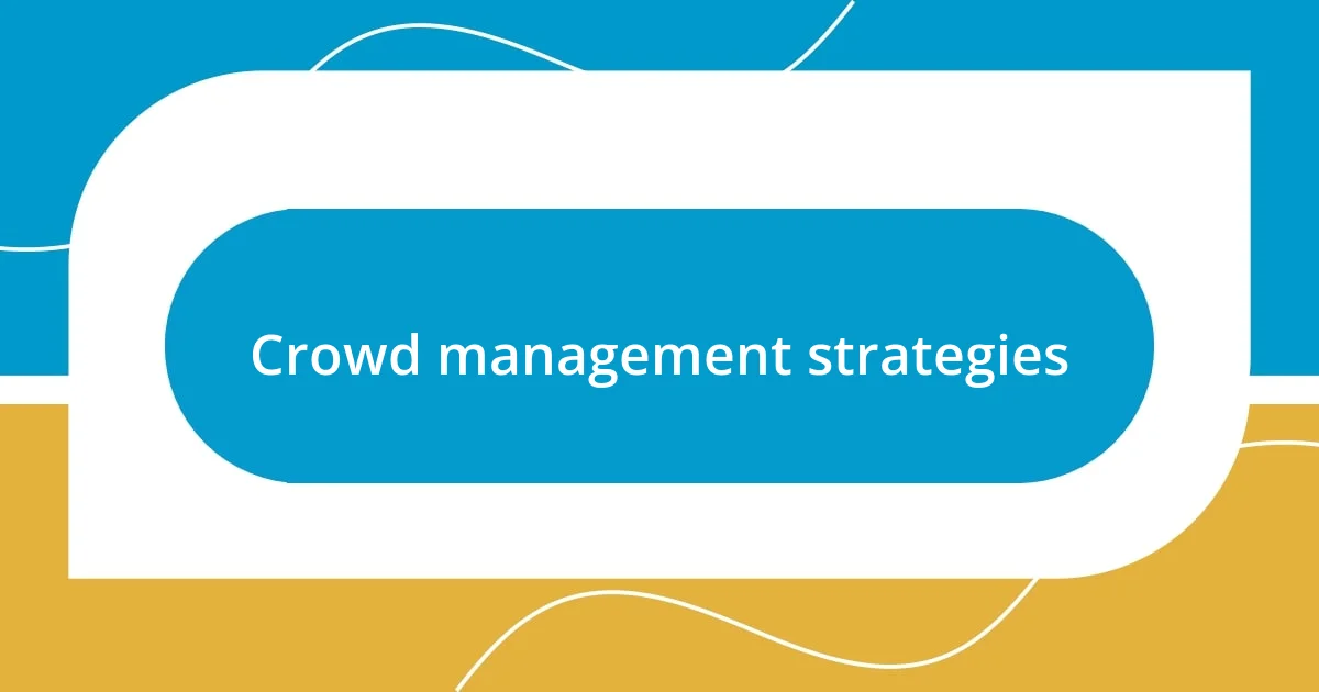 Crowd management strategies