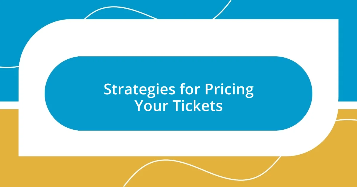 Strategies for Pricing Your Tickets