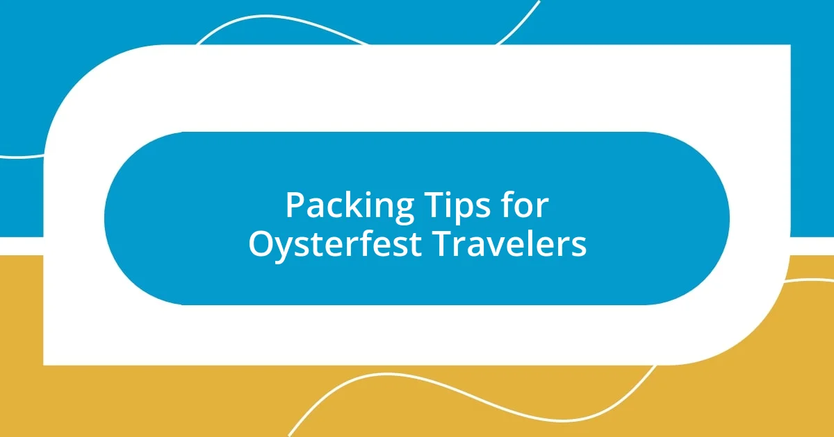 Packing Tips for Oysterfest Travelers