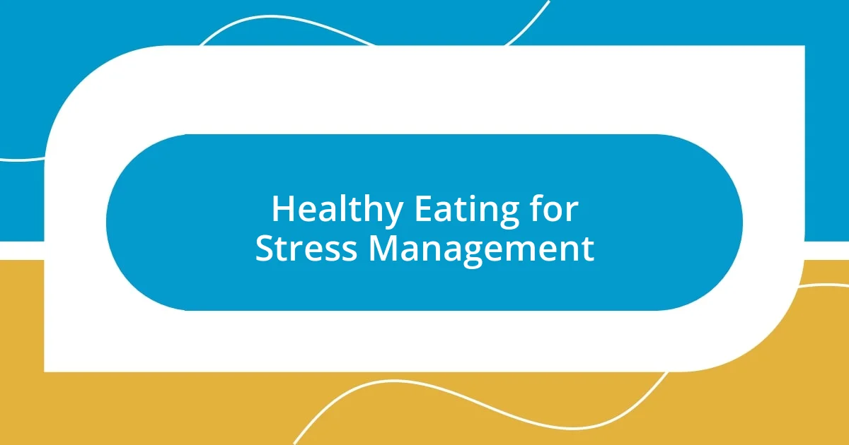 Healthy Eating for Stress Management